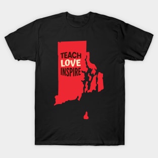 Rhode Island Teacher Teach Love Inspire T-Shirt